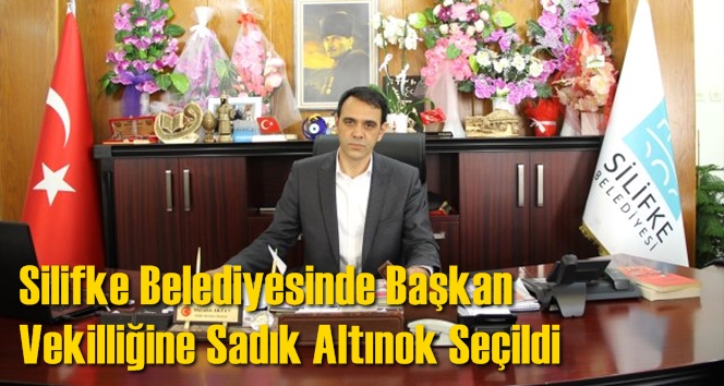 Silifke Belediyesinde Başkan Vekilliğine Sadık Altınok Se&ccedil;ildi