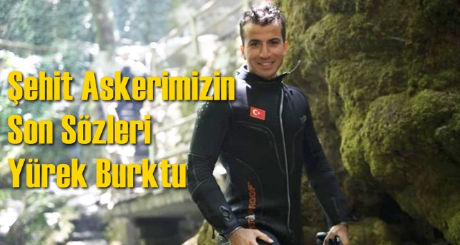 Arama Faaliyetlerinde Şehit D&uuml;şen Mersin Tarsus Doğumlu Askerimizin Son S&ouml;zleri Y&uuml;rek Burktu