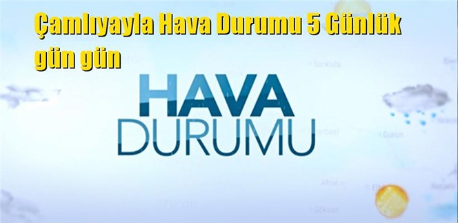 &Ccedil;amlıyayla Hava Durumu 5 G&uuml;nl&uuml;k