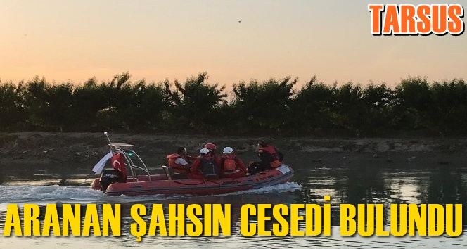 Tarsus'ta nehirde kaybolan şahsın cesedine ulaşıldı