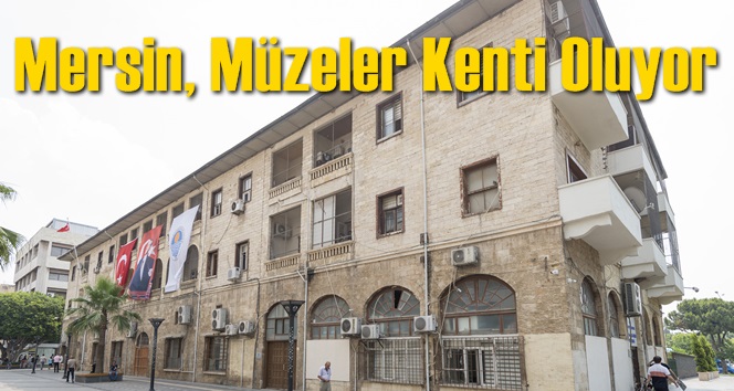 Mersin, M&uuml;zeler Kenti Oluyor