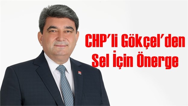 CHP'li G&ouml;k&ccedil;el'den Sel İ&ccedil;in &Ouml;nerge