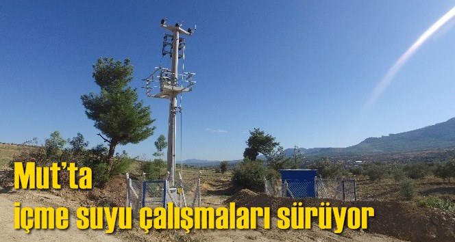 Mut&rsquo;ta i&ccedil;me suyu &ccedil;alışmaları s&uuml;r&uuml;yor