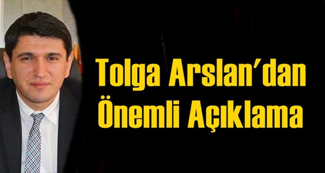 Tolga Arslan'dan &Ouml;nemli A&ccedil;ıklama