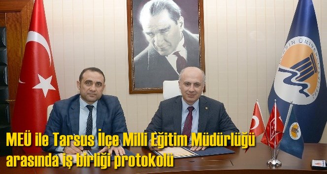 ME&Uuml; ile Tarsus İl&ccedil;e Milli Eğitim M&uuml;d&uuml;rl&uuml;ğ&uuml; arasında iş birliği protokol&uuml;