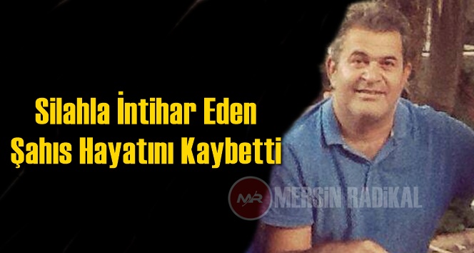 Mersin Tarsus'ta Silahla İntihar Eden Şahıs Hayatını Kaybetti