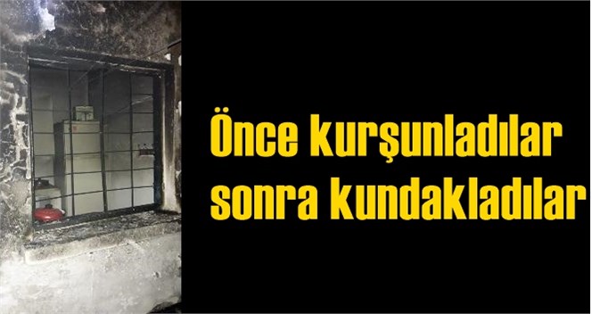 &Ouml;nce kurşunladılar sonra kundakladılar