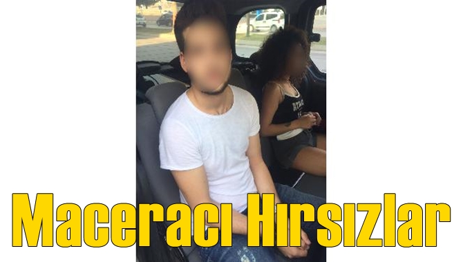 Sevgililer macera olsun diye hırsızlık yaptı