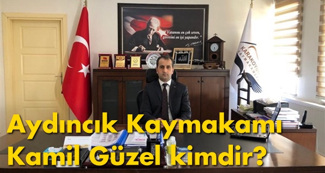 Aydıncık Kaymakamı Kamil G&uuml;zel kimdir?