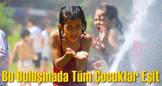 Bu Buluşmada T&uuml;m &Ccedil;ocuklar Eşit
