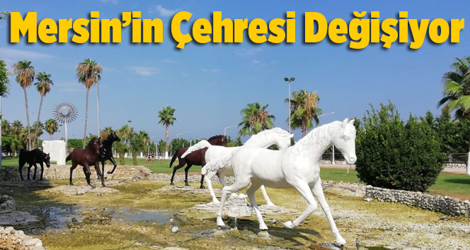 Mersin&rsquo;in &Ccedil;ehresi Değişiyor