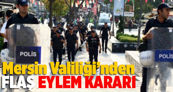 Mersin'de Valilik Kararıyla Toplu Y&uuml;r&uuml;y&uuml;ş ve Basın A&ccedil;ıklamaları Yasaklandı
