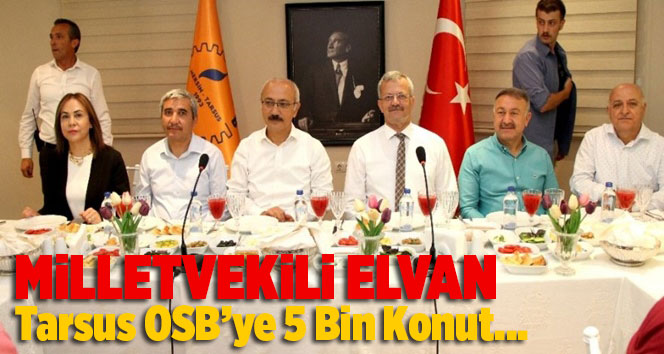 Bakan Elvan, OSB'de İş&ccedil;iler İ&ccedil;in 5 Bin Konutluk Projemiz Var