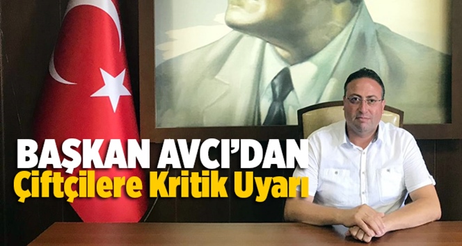 Tarsus Ziraat Odası Başkanı Veyis Avcı'dan &Ccedil;ift&ccedil;ilere Kritik Uyarı