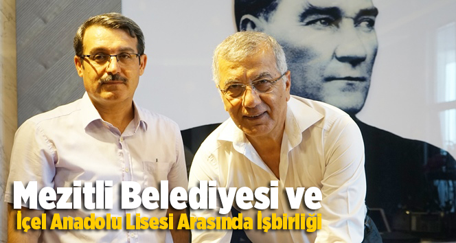 Mezitli Belediyesi ve İ&ccedil;el Anadolu Lisesi Arasında İşbirliği 