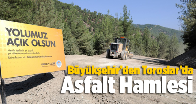 B&uuml;y&uuml;kşehir&rsquo;den Toroslar&rsquo;da Asfalt Hamlesi