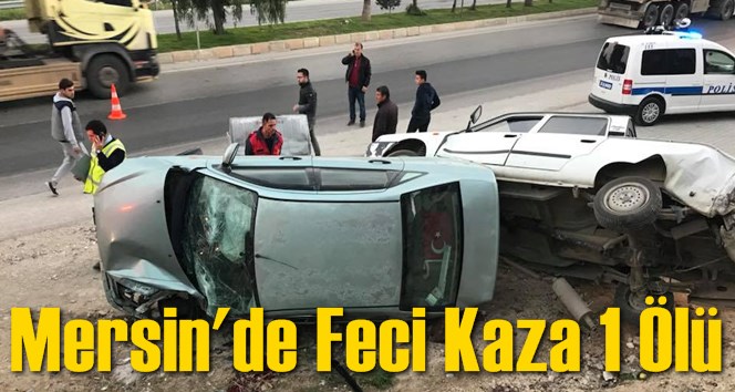 Mersin'de Feci Kaza 1 &Ouml;l&uuml;