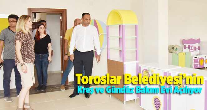  Toroslar Belediyesi Kreş ve G&uuml;nd&uuml;z Bakım Evi, Hazırlıklarını Tamamladı