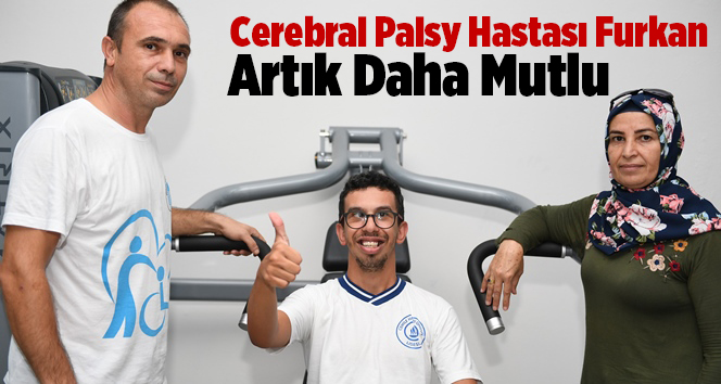 Mersin'de Cerebral Palsy Hastası Furkan Artık Daha Mutlu