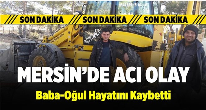 Mersin'de Feci Olay Baba-Oğul Hayatını Kaybetti