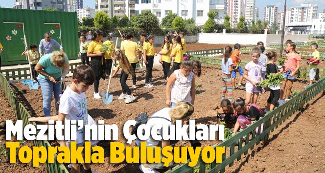 Mezitli&rsquo;nin &Ccedil;ocukları Toprakla Buluşuyor
