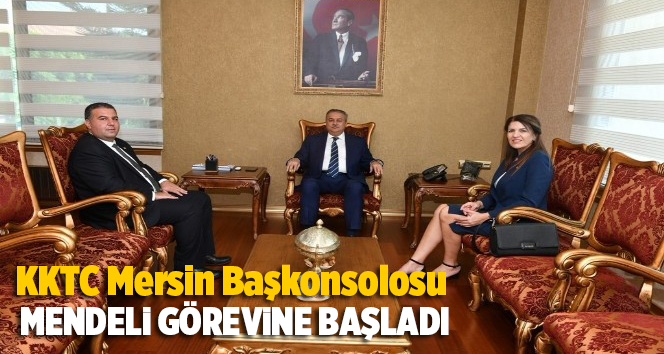 KKTC Mersin Başkonsolosu Mendeli g&ouml;revine başladı