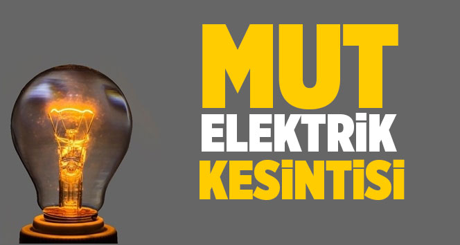 Mut Elektrik Kesintisi 24 Eyl&uuml;l Salı
