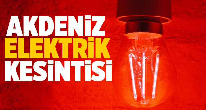 Akdeniz Elektrik Kesintisi 29 Eyl&uuml;l Pazar