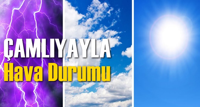 &Ccedil;amlıyayla Hava Durumu 7 G&uuml;nl&uuml;k